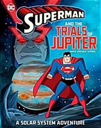 Superman and the Trials of Jupiter: A Solar System Adventure (Hardcover)