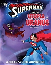 Superman and the Utopia on Uranus: A Solar System Adventure (Hardcover)