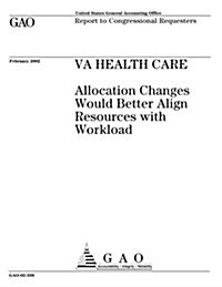 Va Health Care: Allocation Changes Would Better Align Resources with Workload (Paperback)