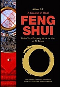 A Course in Real Feng Shui: Make Your Property Work for You, at All Times (Paperback)