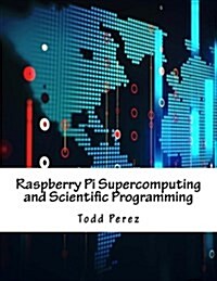 Raspberry Pi Supercomputing and Scientific Programming (Paperback)