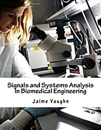 Signals and Systems Analysis in Biomedical Engineering (Paperback)