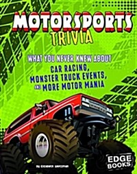 Motorsports Trivia: What You Never Knew about Car Racing, Monster Truck Events, and More Motor Mania (Hardcover)