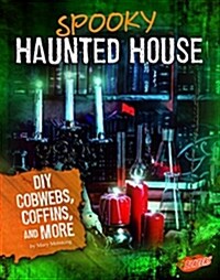 Spooky Haunted House: DIY Cobwebs, Coffins, and More (Hardcover)
