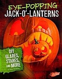 Eye-Popping Jack-O-Lanterns: DIY Glares, Stares, and More (Hardcover)