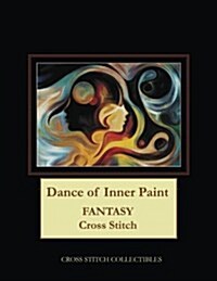 Dance of Inner Paint: Fantasy Cross Stitch Pattern (Paperback)