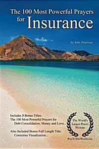 Prayer the 100 Most Powerful Prayers for Insurance - With 3 Bonus Books to Pray for Debt Consolidation, Money & Love (Paperback)