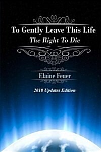 To Gently Leave This Life: The Right to Die (Paperback)