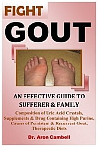 Fight Gout: An Effective Guide to Sufferer and Family (Paperback)