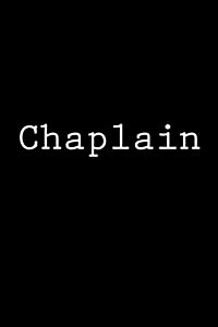 Chaplain: Notebook, 150 Lined Pages, Softcover, 6 X 9 (Paperback)