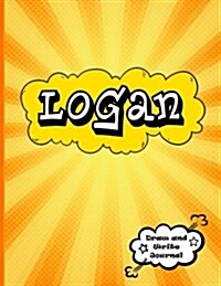 Logan: Draw and Write Journal: Personalized Journal for Boys, Collection of Names/Initials Journals, Primary Composition Note (Paperback)