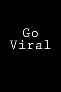 Go Viral: Notebook, 150 Lined Pages, Softcover, 6 X 9 (Paperback)