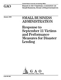 Small Business Administration: Response to September 11 Victims and Performance Measures for Disaster Lending (Paperback)