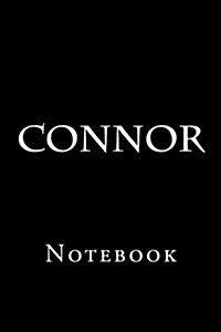 Connor: Notebook, 150 Lined Pages, Softcover, 6 X 9 (Paperback)