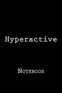 Hyperactive: Notebook, 150 Lined Pages, Softcover, 6 X 9 (Paperback)
