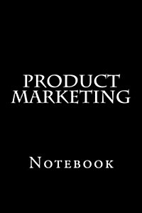 Product Marketing: Notebook, 150 Lined Pages, Softcover, 6 X 9 (Paperback)