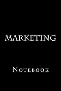 Marketing: Notebook, 150 Lined Pages, Softcover, 6 X 9 (Paperback)