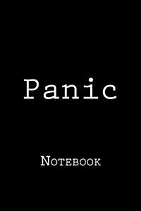 Panic: Notebook, 150 Lined Pages, Softcover, 6 X 9 (Paperback)