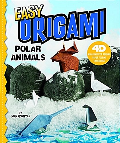 Easy Origami Polar Animals: 4D an Augmented Reading Paper Folding Experience (Hardcover)