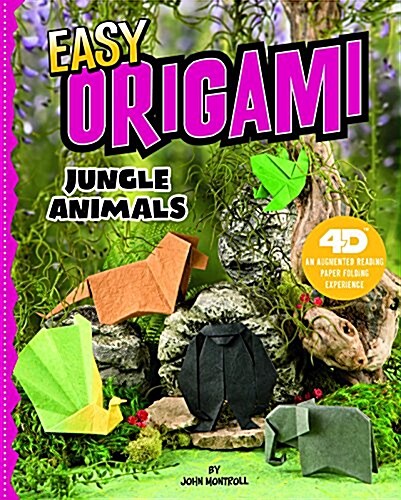 Easy Origami Jungle Animals: 4D an Augmented Reading Paper Folding Experience (Hardcover)