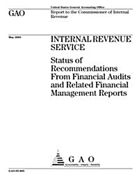 Internal Revenue Service: Status of Recommendations from Financial Audits and Related Financial Management Reports (Paperback)