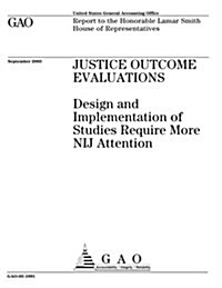 Justice Outcome Evaluations: Design and Implementation of Studies Require More Nij Attention (Paperback)