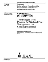 Geospatial Information: Technologies Hold Promise for Wildland Fire Management, But Challenges Remain (Paperback)