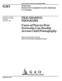 File-Sharing Programs Users of Peer-To-Peer Networks Can Readily Access Child Pornography (Paperback)