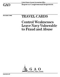Travel Cards: Control Weaknesses Leave Navy Vulnerable to Fraud and Abuse (Paperback)
