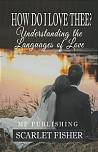 How Do I Love Thee?: Understanding the Languages of Love (Paperback)