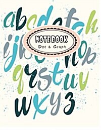 Notebook Dot & Graph: Notebook for Writing Letters & Words Dot Graph & Line Sketch 8.5 X 11 - 110 Pages -ABC Green Cover (Paperback)