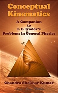 Conceptual Kinematics: A Companion to i. e. Irodovs Problems in General Physics (Paperback)