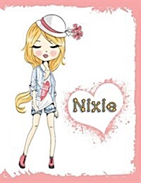 Nixie: Personalized Book with Name, Journal, Notebook, Diary, 105 Lined Pages, 8 1/2 X 11, Birthday, Friendship, Christmas (Paperback)