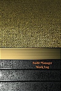 Audit Manager Work Log: Work Journal, Work Diary, Log - 126 Pages, 6 X 9 Inches (Paperback)