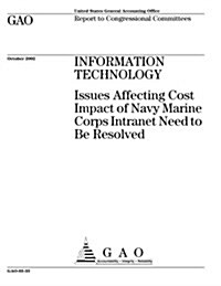 Information Technology: Issues Affecting Cost Impact of Navy Marine Corps Intranet Need to Be Resolved (Paperback)