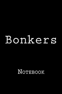 Bonkers: Notebook, 150 Lined Pages, Softcover, 6 X 9 (Paperback)