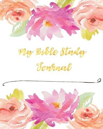 My Bible Study Journal: A Simple Guide to Journaling Scripture Using S.O.A.P Method Bible Study Journal Christian Notebook Workbook 110 Pages (Paperback)