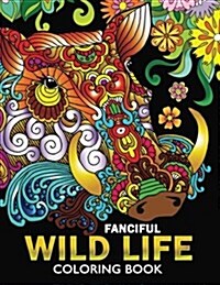 Fanciful Wild Life Coloring Book: Animal Stress-Relief Coloring Book for Adults and Grown-Ups (Paperback)