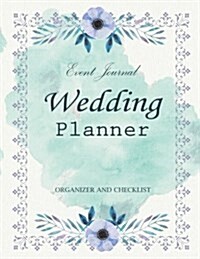 Wedding Planner: My Wedding Event Journal Organizer & Checklist Budget Savvy Marriage Calendar Book (Paperback)