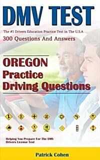 Oregon DMV Permit Test: 200 Drivers Test Questions, Including Teens Driver Safety, Permit Practice Tests, Defensive Driving Test and the New 2 (Paperback)