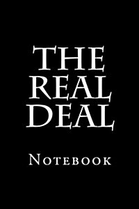 The Real Deal: Notebook, 150 Lined Pages, Softcover, 6 X 9 (Paperback)