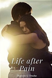 Life After Pain: When Life Gives You a Second Chance (Paperback)