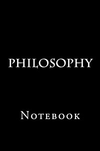 Philosophy: Notebook, 150 Lined Pages, Softcover, 6 X 9 (Paperback)