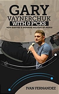 [중고] Gary Vaynerchuk with 0 F*cks: How Garyvee Is Inspiring Millions of People (Paperback)
