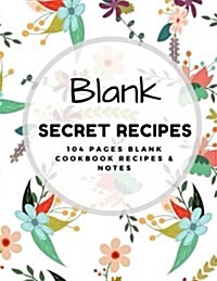 Blank Secret Recipes: 104 Pages Blank Cookbook Recipes & Notes (Paperback)