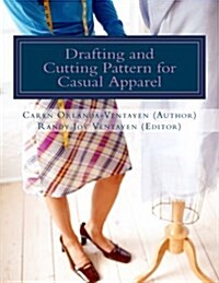 Drafting and Cutting Pattern for Casual Apparel: A Competency-Based Learning Material for Dressmaking NC II (Paperback)