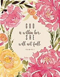 Christian Journal - God Is Within Her, She Will Not Fall. Psalm 46: 5: Pink Journal Notebook. Bible Verse Cover (Paperback)