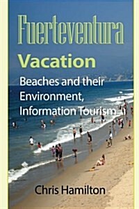 Fuerteventura Vacation: Beaches and Their Environment, Information Tourism (Paperback)