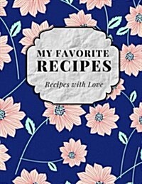 My Favorite Recipes: 104 Pages Blank Recipe Journal & Notes (Paperback)