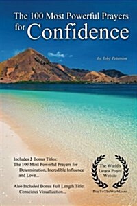 Prayer - The 100 Most Powerful Prayers for Confidence - With 3 Bonus Books to Pray for Determination, Incredible Influence & Love (Paperback)